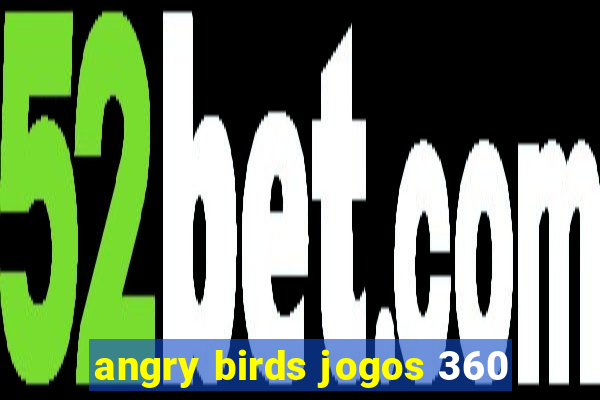 angry birds jogos 360